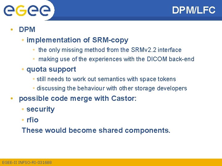 DPM/LFC • DPM • implementation of SRM-copy • the only missing method from the