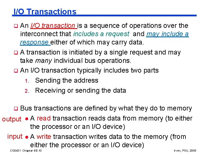 I/O Transactions An I/O transaction is a sequence of operations over the interconnect that