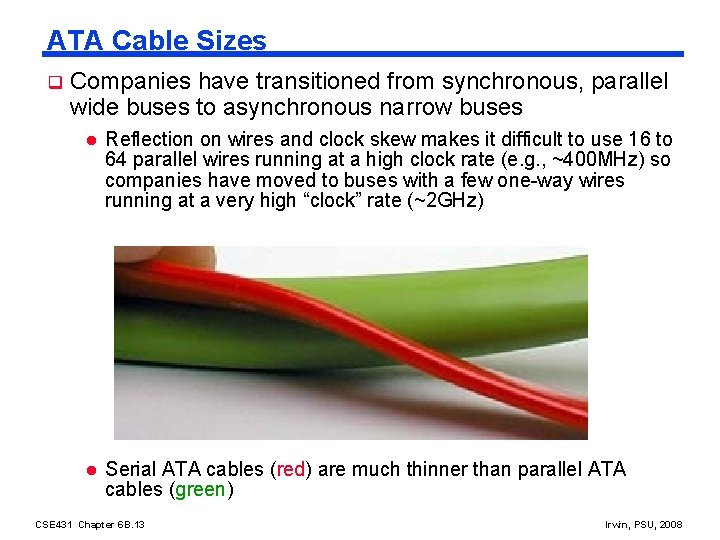 ATA Cable Sizes q Companies have transitioned from synchronous, parallel wide buses to asynchronous