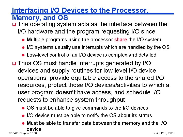 Interfacing I/O Devices to the Processor, Memory, and OS q The operating system acts