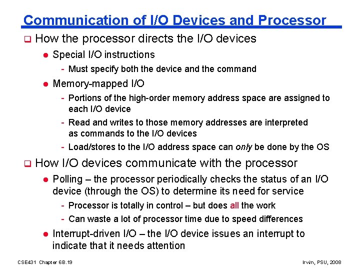 Communication of I/O Devices and Processor q How the processor directs the I/O devices