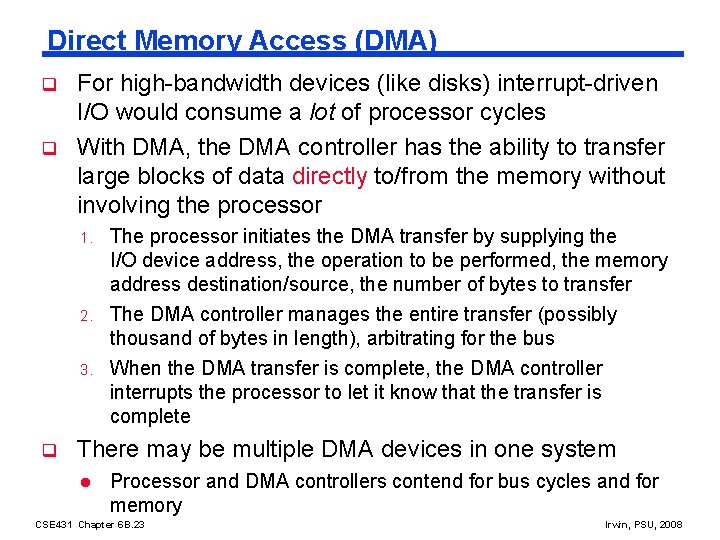 Direct Memory Access (DMA) q q For high-bandwidth devices (like disks) interrupt-driven I/O would