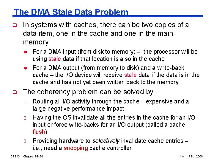 The DMA Stale Data Problem q In systems with caches, there can be two