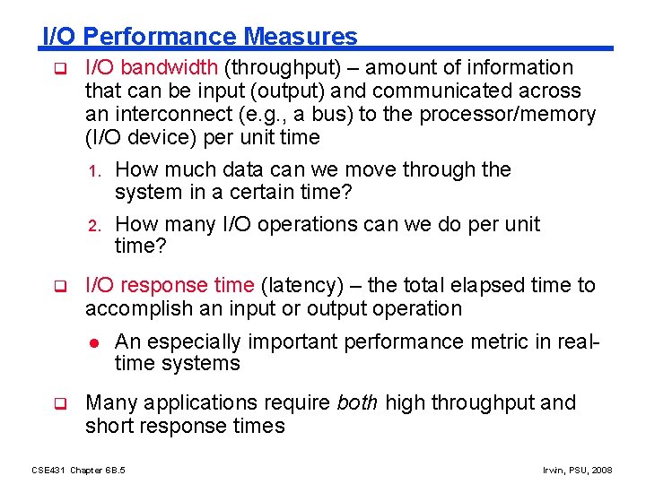 I/O Performance Measures q I/O bandwidth (throughput) – amount of information that can be