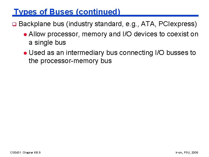 Types of Buses (continued) q Backplane bus (industry standard, e. g. , ATA, PCIexpress)