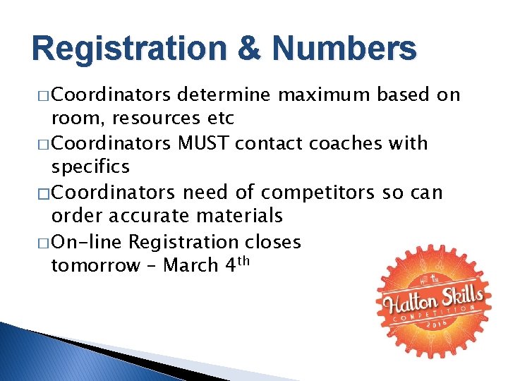 Registration & Numbers � Coordinators determine maximum based on room, resources etc � Coordinators