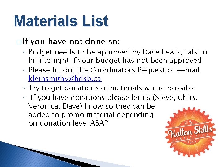 Materials List � If you have not done so: ◦ Budget needs to be
