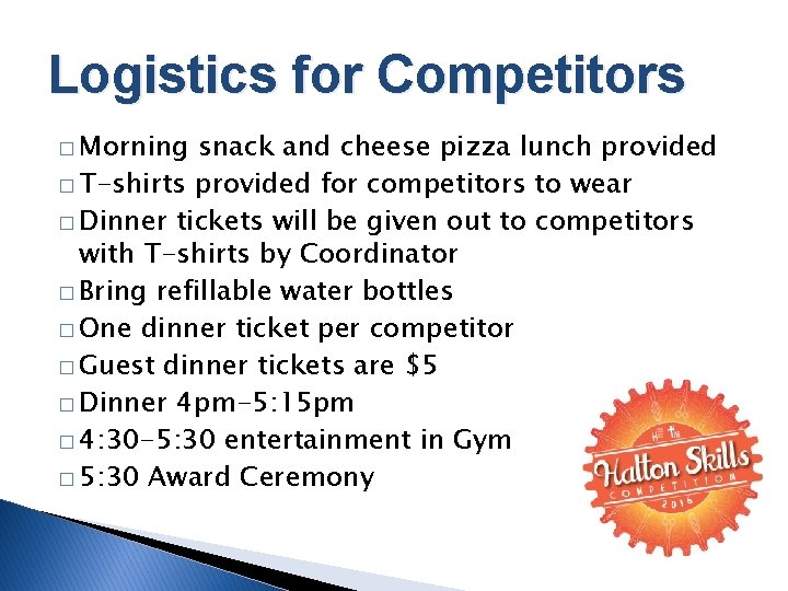 Logistics for Competitors � Morning snack and cheese pizza lunch provided � T-shirts provided