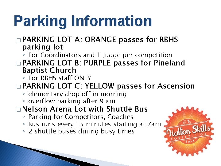 Parking Information � PARKING LOT A: ORANGE passes for RBHS parking lot ◦ For
