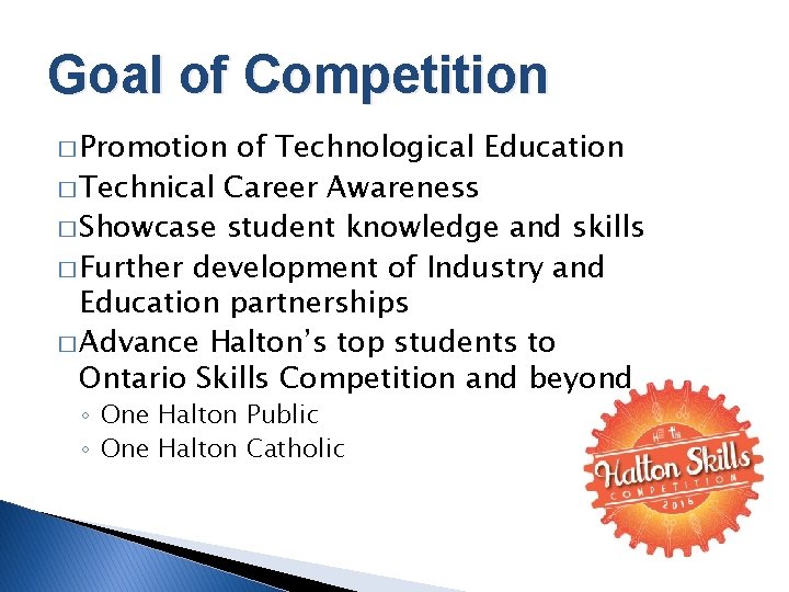 Goal of Competition � Promotion of Technological Education � Technical Career Awareness � Showcase