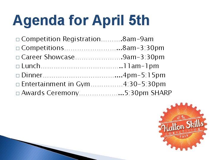 Agenda for April 5 th Competition Registration………. 8 am-9 am � Competitions…………. . .