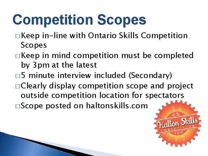 Competition Scopes � Keep in-line with Ontario Skills Competition Scopes � Keep in mind
