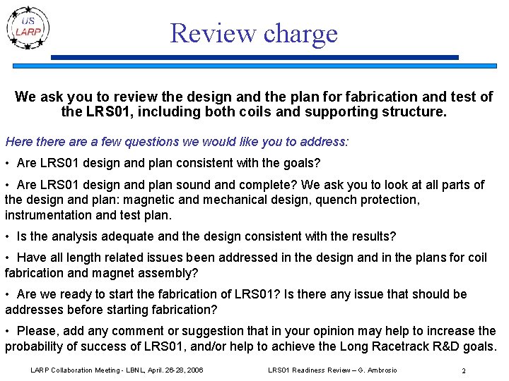 Review charge We ask you to review the design and the plan for fabrication