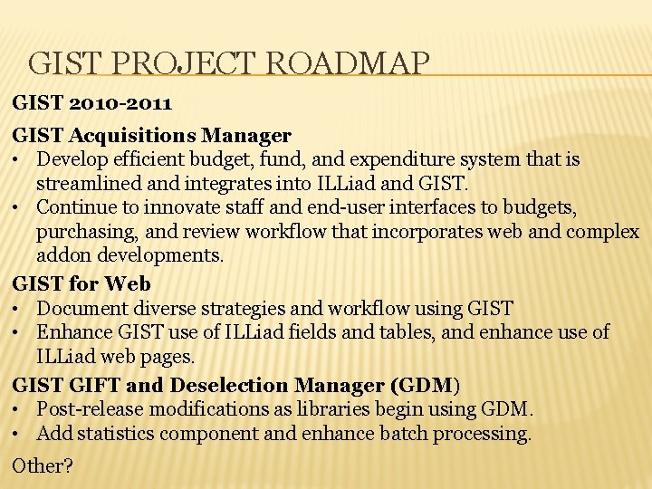 GIST PROJECT ROADMAP GIST 2010 -2011 GIST Acquisitions Manager • Develop efficient budget, fund,