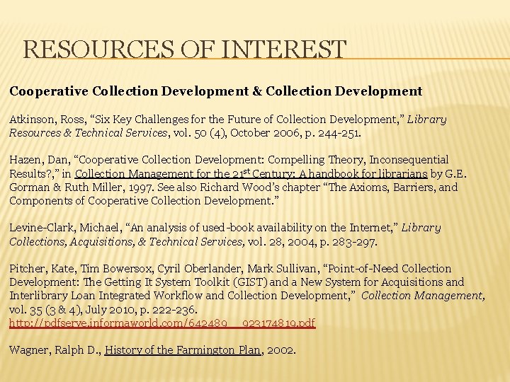 RESOURCES OF INTEREST Cooperative Collection Development & Collection Development Atkinson, Ross, “Six Key Challenges