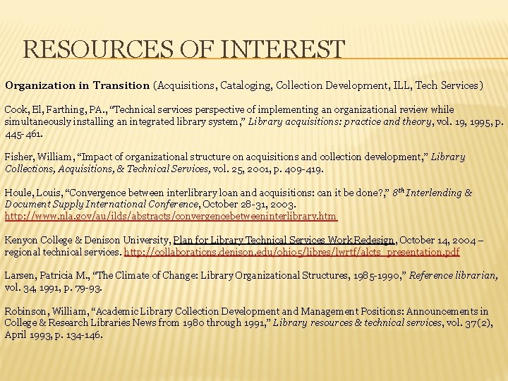 RESOURCES OF INTEREST Organization in Transition (Acquisitions, Cataloging, Collection Development, ILL, Tech Services) Cook,