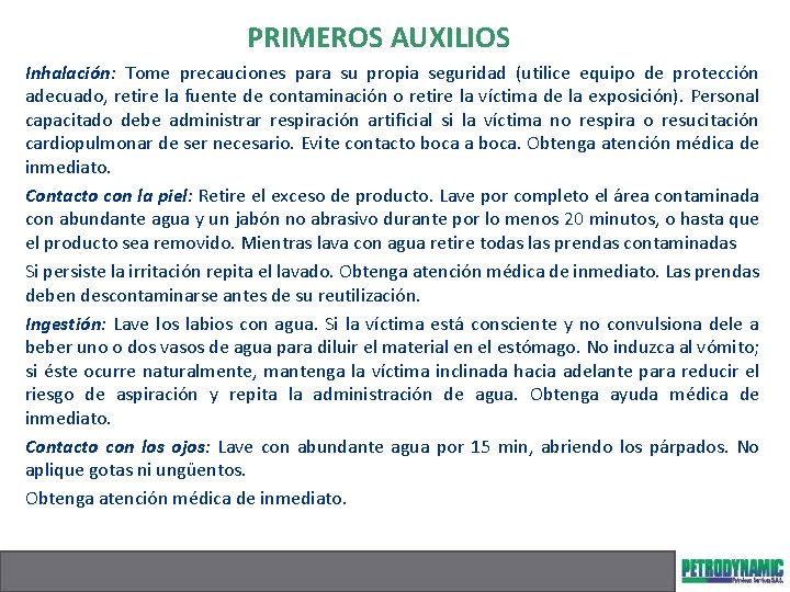 PRIMEROS AUXILIOS Inhalación: Tome precauciones para su propia seguridad (utilice equipo de protección adecuado,