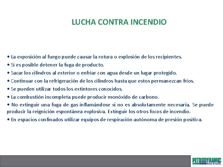 LUCHA CONTRA INCENDIO • La exposición al fuego puede causar la rotura o explosión