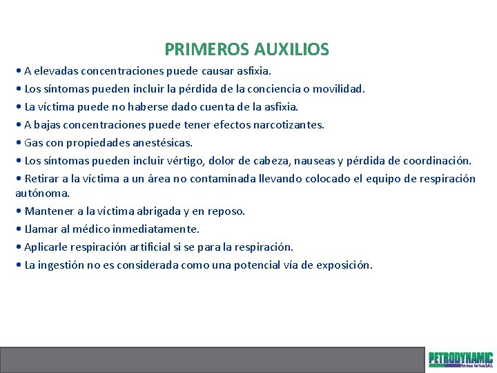 PRIMEROS AUXILIOS • A elevadas concentraciones puede causar asfixia. • Los síntomas pueden incluir