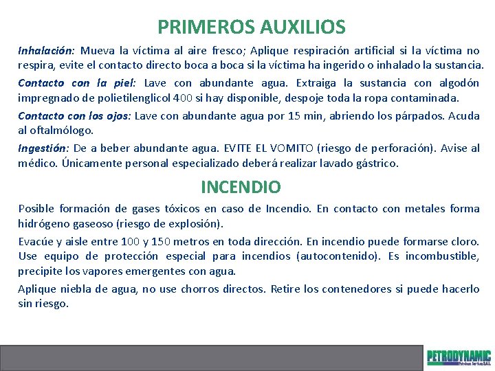 PRIMEROS AUXILIOS Inhalación: Mueva la víctima al aire fresco; Aplique respiración artificial si la