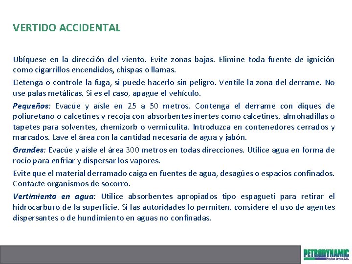 VERTIDO ACCIDENTAL Ubíquese en la dirección del viento. Evite zonas bajas. Elimine toda fuente