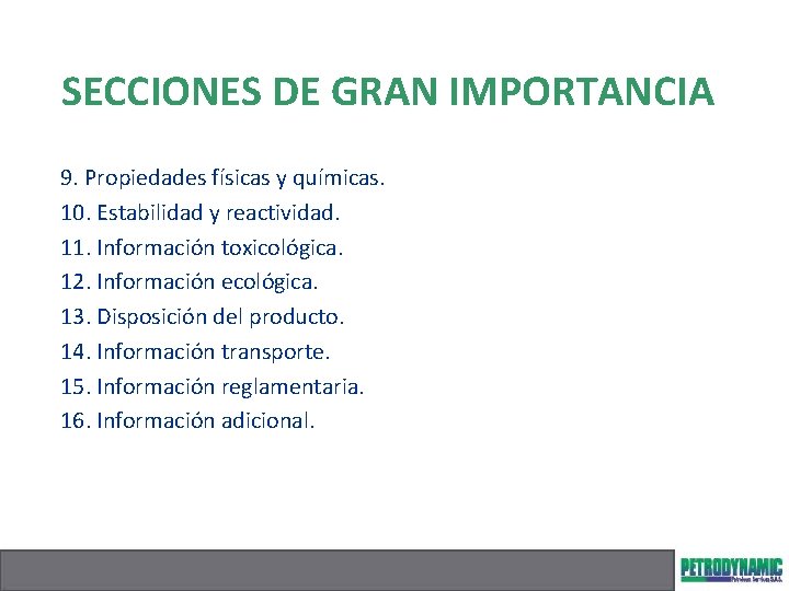 SECCIONES DE GRAN IMPORTANCIA 9. Propiedades físicas y químicas. 10. Estabilidad y reactividad. 11.