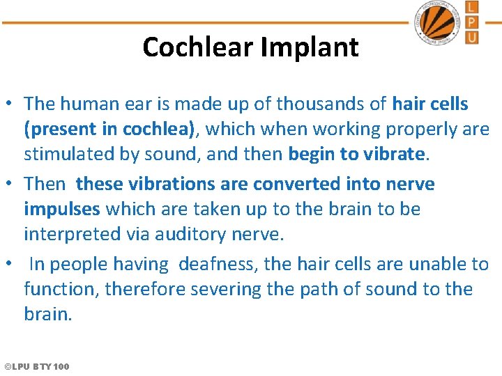 Cochlear Implant • The human ear is made up of thousands of hair cells