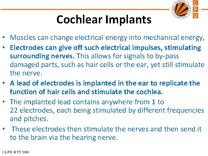 Cochlear Implants • Muscles can change electrical energy into mechanical energy, • Electrodes can