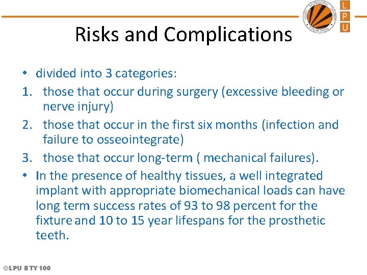 Risks and Complications • divided into 3 categories: 1. those that occur during surgery