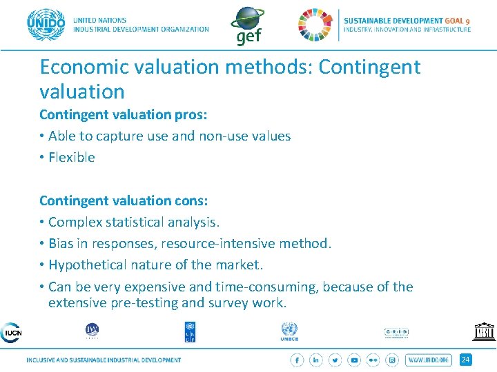 Economic valuation methods: Contingent valuation pros: • Able to capture use and non-use values