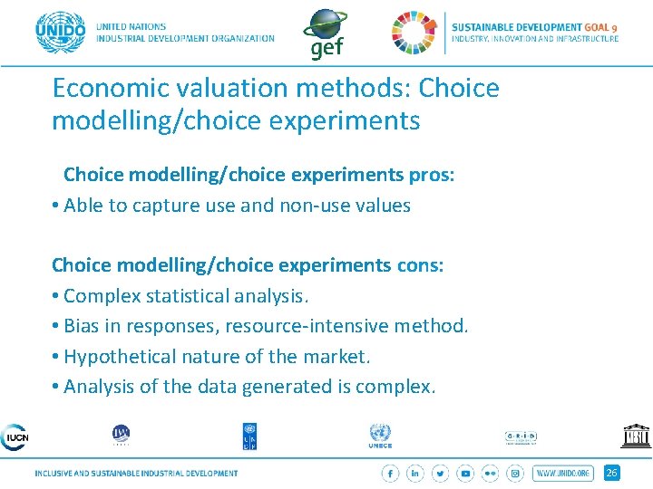 Economic valuation methods: Choice modelling/choice experiments pros: • Able to capture use and non-use