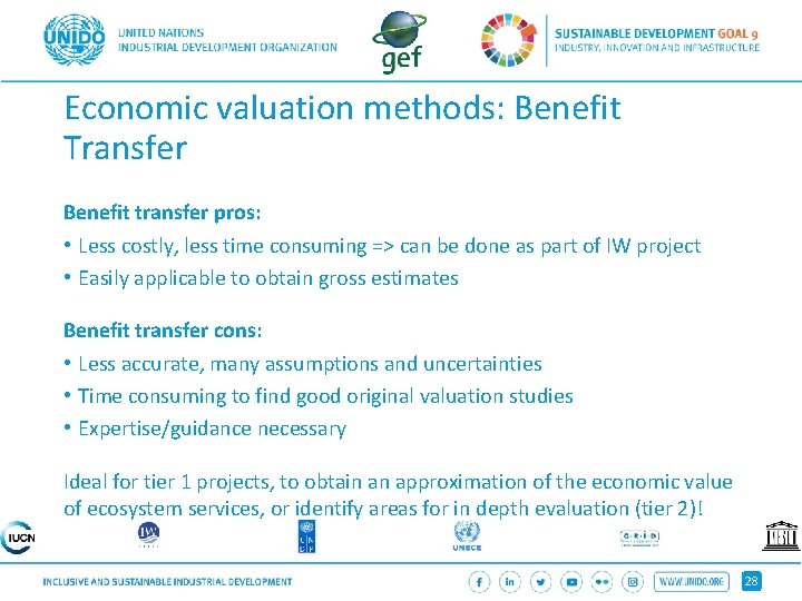 Economic valuation methods: Benefit Transfer Benefit transfer pros: • Less costly, less time consuming