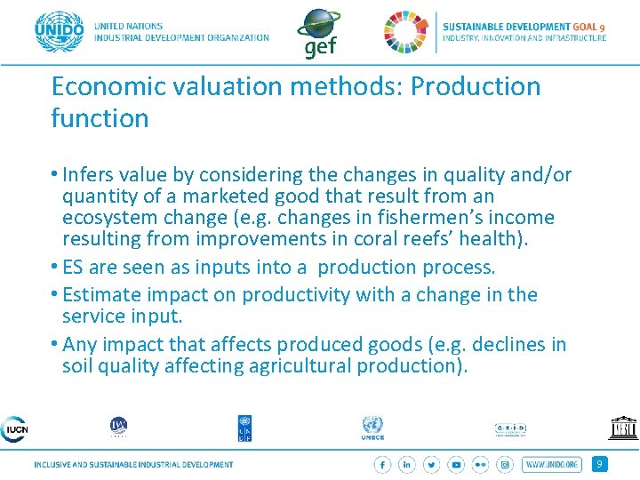 Economic valuation methods: Production function • Infers value by considering the changes in quality