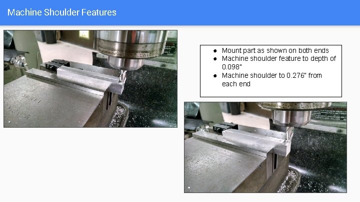 Machine Shoulder Features ● Mount part as shown on both ends ● Machine shoulder