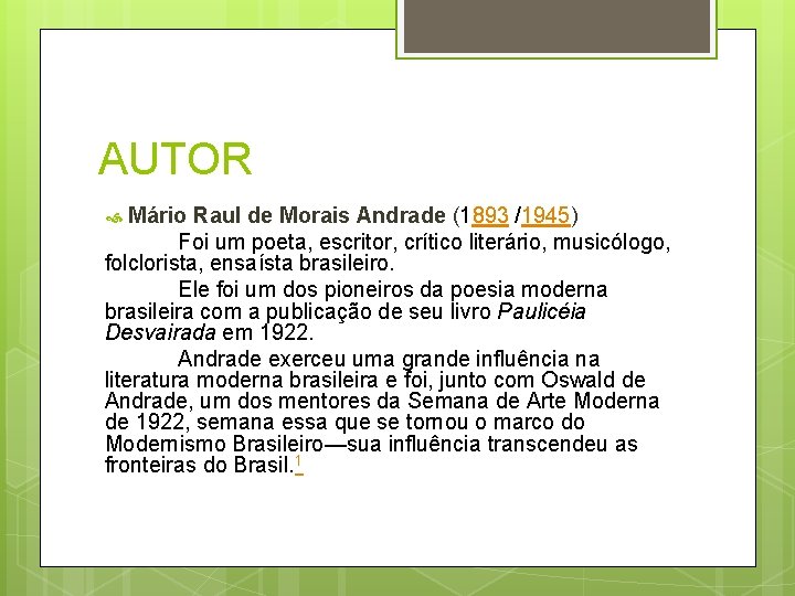 AUTOR Mário Raul de Morais Andrade (1893 /1945) Foi um poeta, escritor, crítico literário,