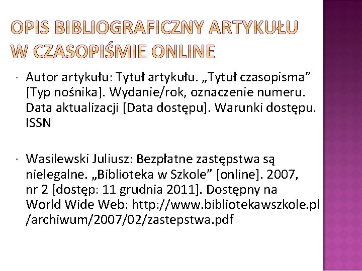  Autor artykułu: Tytuł artykułu. „Tytuł czasopisma” [Typ nośnika]. Wydanie/rok, oznaczenie numeru. Data aktualizacji