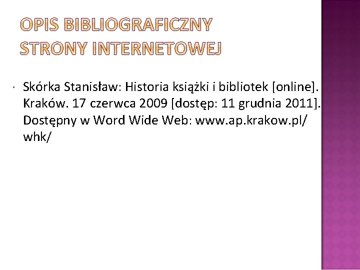 Skórka Stanisław: Historia książki i bibliotek [online]. Kraków. 17 czerwca 2009 [dostęp: 11