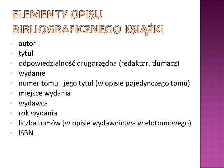  • • • autor tytuł odpowiedzialność drugorzędna (redaktor, tłumacz) wydanie numer tomu i