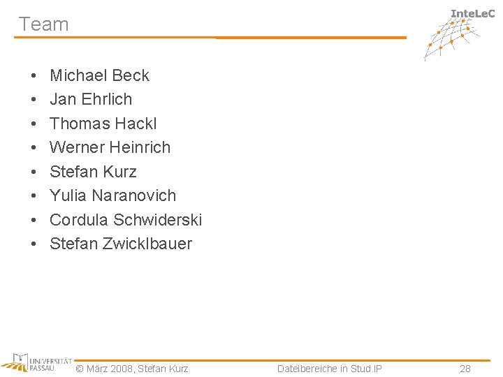 Team • • Michael Beck Jan Ehrlich Thomas Hackl Werner Heinrich Stefan Kurz Yulia