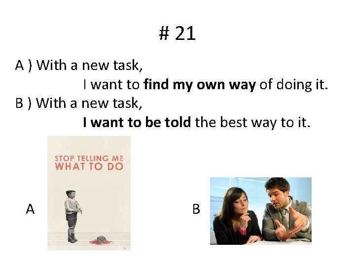 # 21 A ) With a new task, I want to find my own