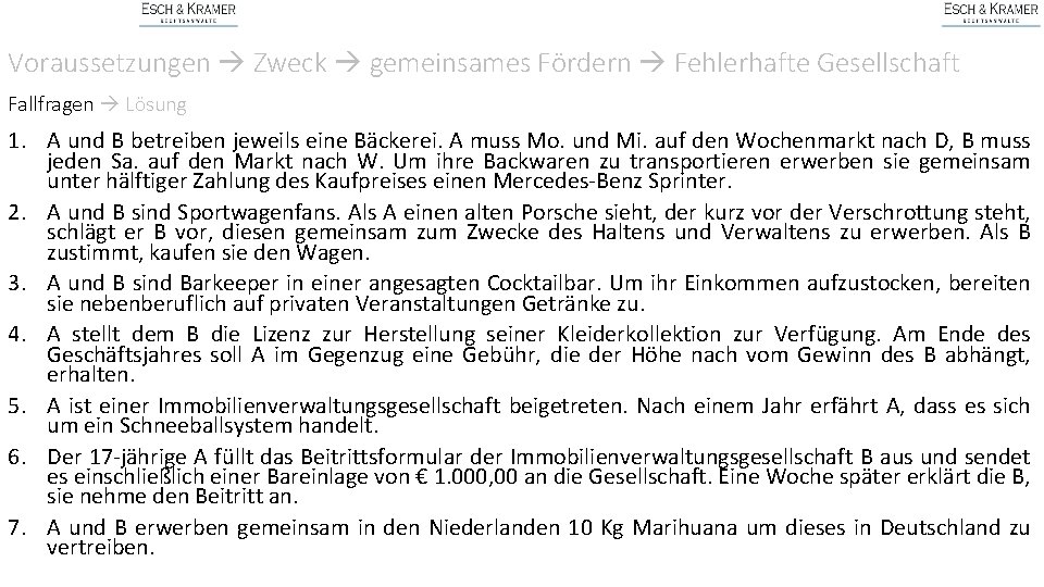 Voraussetzungen Zweck gemeinsames Fördern Fehlerhafte Gesellschaft Fallfragen Lösung 1. A und B betreiben jeweils
