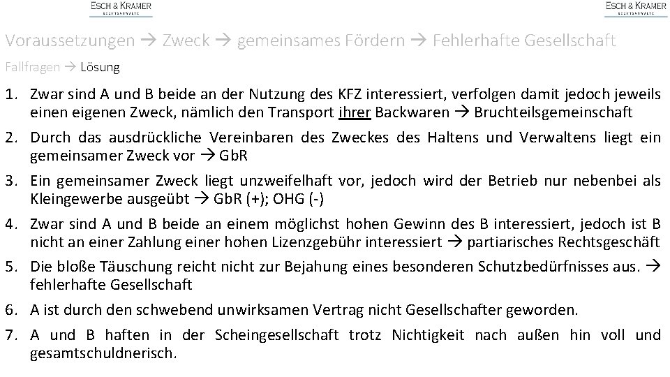 Voraussetzungen Zweck gemeinsames Fördern Fehlerhafte Gesellschaft Fallfragen Lösung 1. Zwar sind A und B