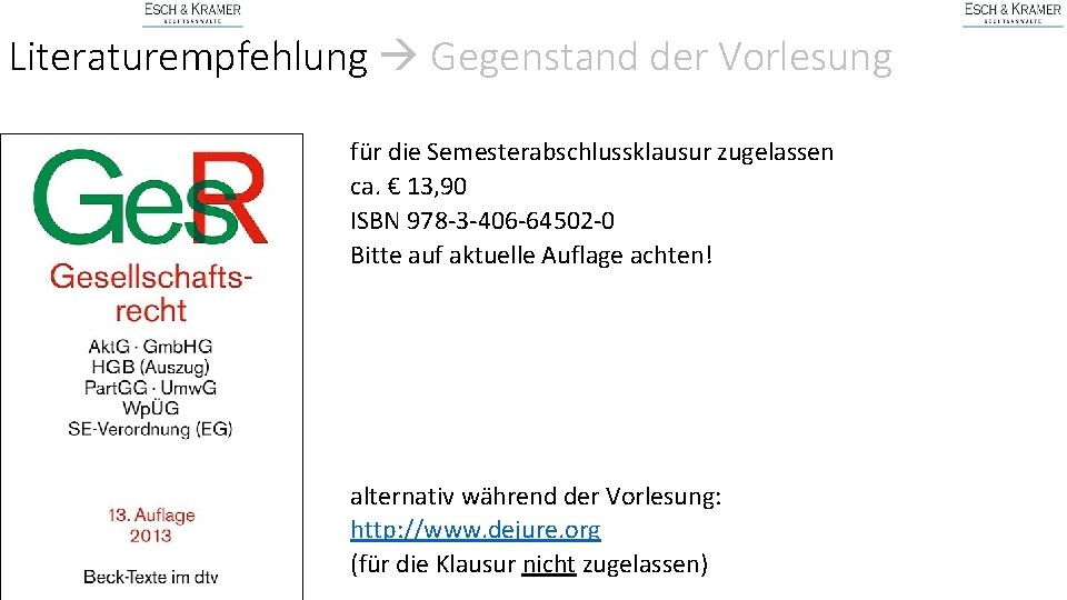 Literaturempfehlung Gegenstand der Vorlesung für die Semesterabschlussklausur zugelassen ca. € 13, 90 ISBN 978