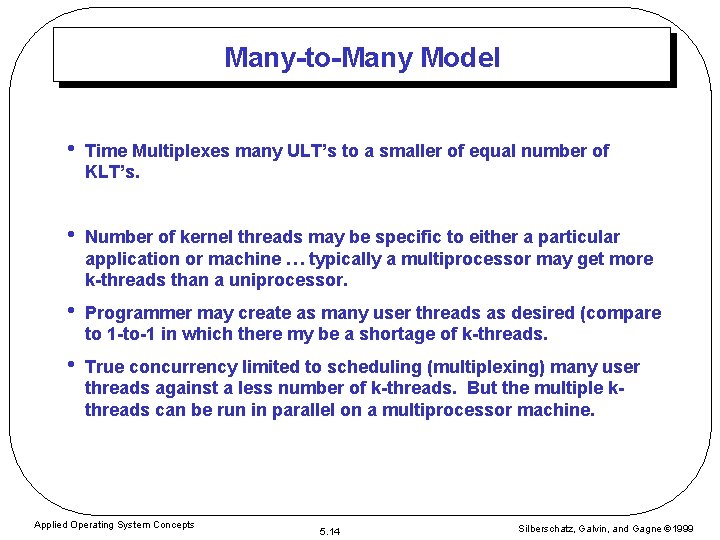 Many-to-Many Model • Time Multiplexes many ULT’s to a smaller of equal number of