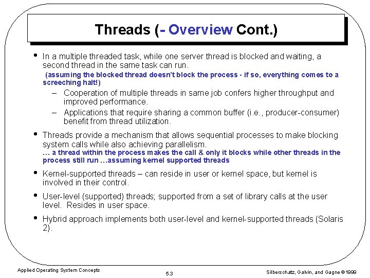 Threads (- Overview Cont. ) • In a multiple threaded task, while one server