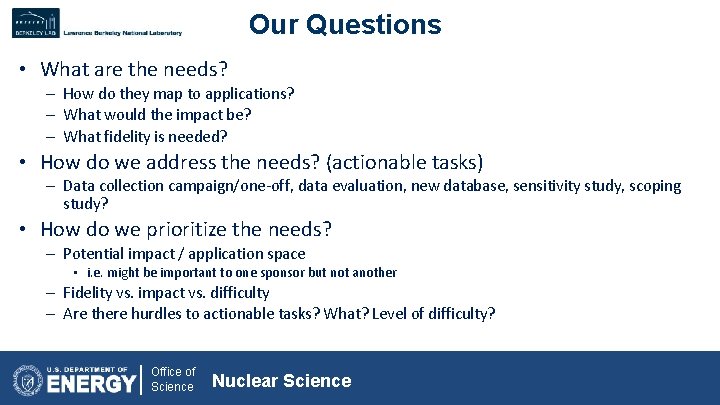 Our Questions • What are the needs? – How do they map to applications?