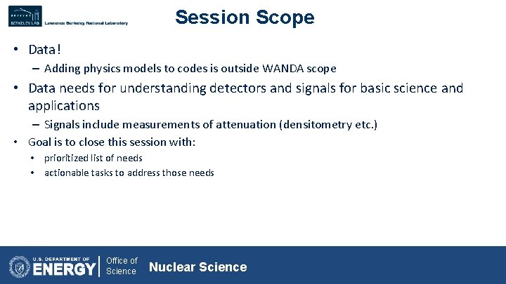 Session Scope • Data! – Adding physics models to codes is outside WANDA scope