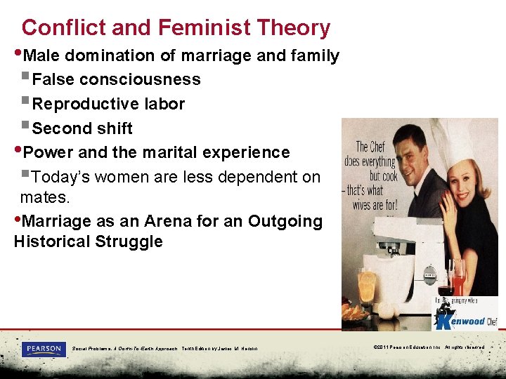 Conflict and Feminist Theory • Male domination of marriage and family §False consciousness §Reproductive