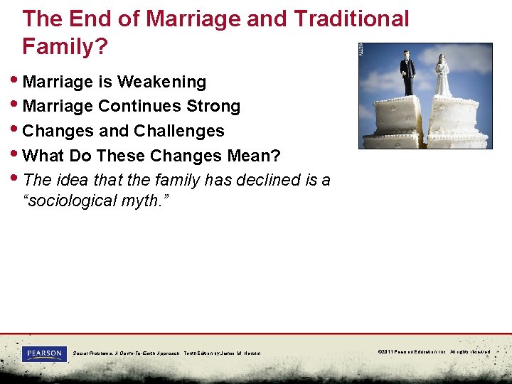 The End of Marriage and Traditional Family? • Marriage is Weakening • Marriage Continues