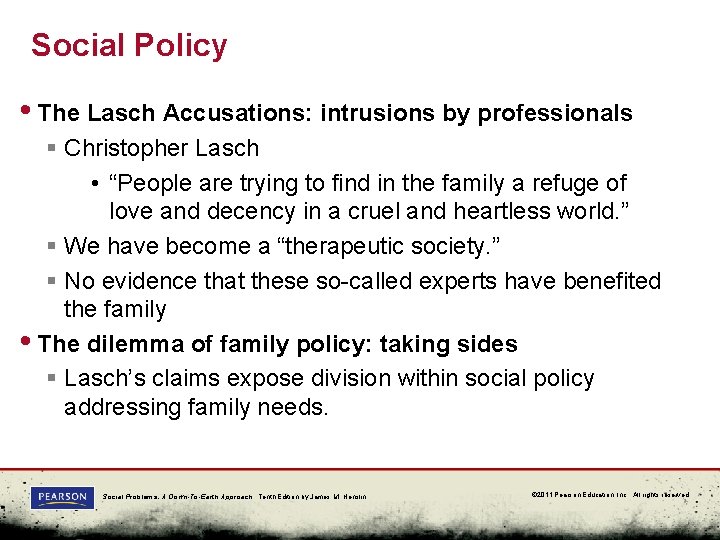 Social Policy • The Lasch Accusations: intrusions by professionals § Christopher Lasch • “People